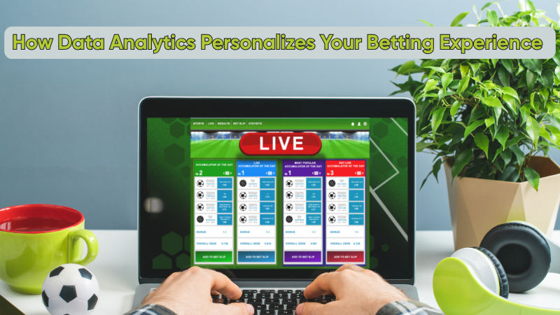 How-Data-Analytics-Personalizes-Your-Betting-Experience